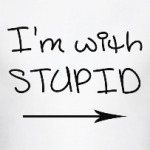 I'm with stupid