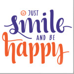 Just smile and be happy!