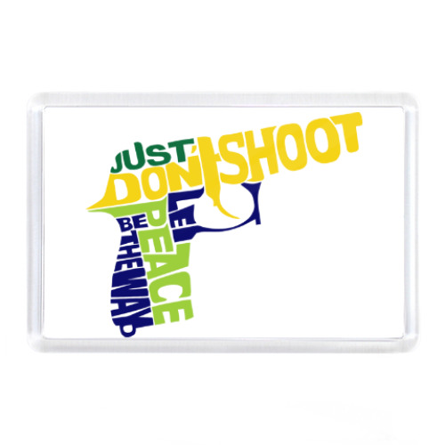 Магнит с принтом Не стрелять - путь к миру