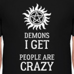 Supernatural, Demons I get, people are crazy