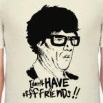 I Don't Have Friends